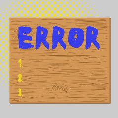 Fototapete - Word writing text Error. Business photo showcasing mistake Condition of being wrong in conduct judgement didnt mean it Square rectangle unreal cartoon wood wooden nailed stuck on coloured wall
