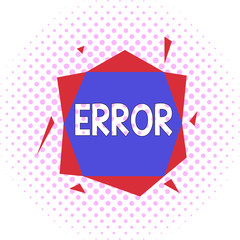Fototapete - Word writing text Error. Business photo showcasing mistake Condition of being wrong in conduct judgement didnt mean it Asymmetrical uneven shaped format pattern object outline multicolour design