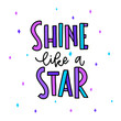 © Alex Shi - Trendy lettering poster. Hand drawn calligraphy Shine like a star. Inspirational quote on white background. Vector illustration phrase. color letters - blue and purple