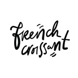 Fototapeta Młodzieżowe - Croissant illustration. Hand lettering for your design