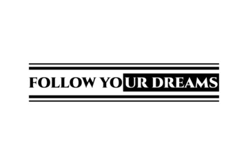 Wall Mural - Follow your dream, Vector design for t-shirt graphics, banner, fashion prints, slogan tees, stickers, cards, posters and other creative uses