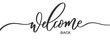 Welcome back - calligraphic inscription with with smooth lines.