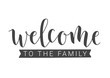 © Kristina Petetskaya - Vector Illustration. Handwritten Lettering of Welcome To The Family. Template for Banner, Invitation, Party, Postcard, Poster, Print, Sticker or Web Product. Objects Isolated on White Background.