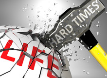 Hard Times And Destruction Of Health And Life - Symbolized By Word Hard Times And A Hammer To Show Negative Aspect Of Hard Times, 3d Illustration