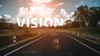 The word vision behind the tree of empty asphalt road at golden sunset and beautiful blue sky. Concept for vision.