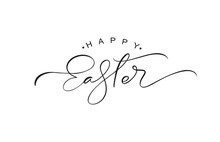 Happy Easter Vintage Vector Calligraphy Text. Hand Drawn Lettering Poster For Easter. Modern Handwritten Brush Type Isolated On White Background