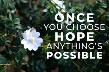 Once you choose hope anything is possible