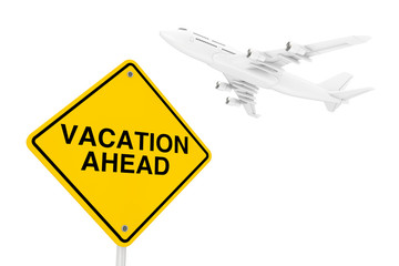 Poster - Vacation Ahead Traffic Sign with White Jet Passenger's Airplane. 3d Rendering