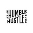 Stay Humble Hustle Hard typography. Vector illustration.