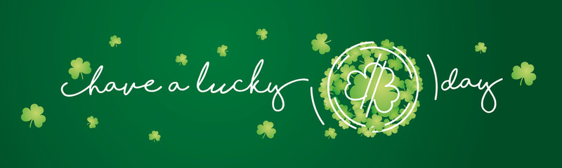 Wall Mural - Have lucky day handwritten typography lettering text Happy Saint  Patrick's day lucky coin line design green background banner