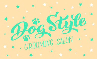 Wall Mural - Dog style lettering for Grooming salon. Logo for dog hair salon, dog styling and grooming shop, store for pets. Hand draw vector illustration EPS 10 