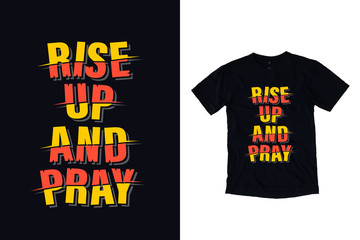 Rise up and pray quotes typography t shirt design