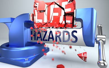 Hazards can ruin and destruct life - symbolized by word Hazards and a vice to show negative side of Hazards, 3d illustration