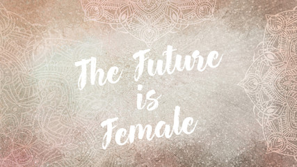 Wall Mural - The Future is Female text on neutral textured banner with mandalas - International Women's Day