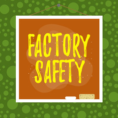 Poster - Text sign showing Factory Safety. Business photo showcasing minimize risk of worker injury while doing production tasks Asymmetrical uneven shaped format pattern object outline multicolour design