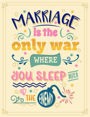Wall Mural - Marriage is the only war where you sleep with the enemy. Funny inspirational quote.