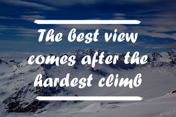 Wall Mural - Inspirational quote on a natural landscape background. The Best View comes after the hardest Climb
