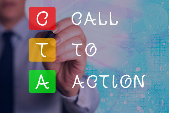 Word writing text Cal To Action. Business photo showcasing Calling to do Actions message. Encourage Start of Decision or inspire to do something. Move to advance Successful strategy