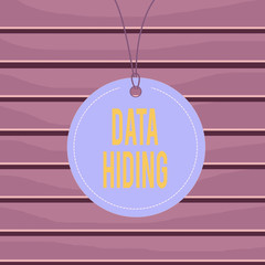 Fototapete - Conceptual hand writing showing Data Hiding. Concept meaning Secretly embedding data in graphics images and other file types Label string round empty tag colorful background small shape