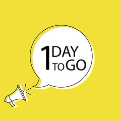 Poster - megaphone with 1 days to go speech bubble. loudspeaker on yellow background. banner and poster for b