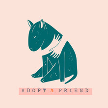 Adopt A Friend. Do Not Buy A Pet. Human Hands Are Hugging Abull Terrier Dog Silhouette. Animal Care, Adoption Concept. Help The Homeless Animals Find A Home. Hand Drawn Vector Illustration