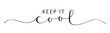 KEEP IT COOL vector black brush calligraphy banner with swashes