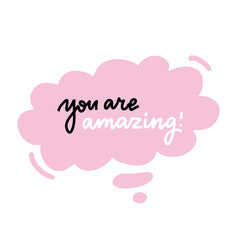 You are amazing - lettering in pink bubble. Sticker for social media content. Vector hand drawn illustration design for label, poster, t shirt print, post card, video blog cover