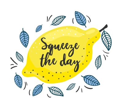Wall Mural - Squeeze the day inspirational print with lemon vector illustration. Bright juicy fresh fruit with quote flat style design. Summer concept. Isolated on white