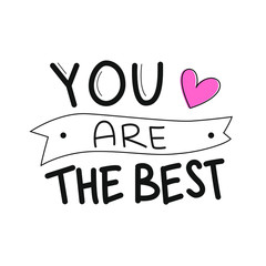 You are the best. Handwritten phrase on white background. Vector text element with black inscription and red heart