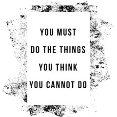 Wall Mural - You must do the things you think you cannot do. Motivational quotes.