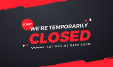 Sorry We're Temporarily Closed. Will Be Back Soon