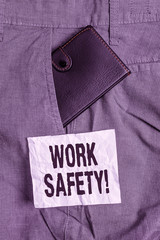 Poster - Text sign showing Work Safety. Business photo showcasing policies and procedures in place to ensure health of employees Small little wallet inside man trousers front pocket near notation paper