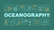 Oceanography word concepts banner. Underwater environment. Oceanology science. Infographics with linear icons on green background. Isolated typography. Vector outline RGB color illustration
