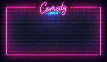 Comedy Night Neon Template. Comedy Lettering And Glowing Neon Border Frame