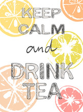 Keep Calm And Drink Tea, Vector Text On White Background, Lemons