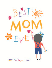 Mothers Day Card, Banner With Cute Cartoon Boy Drawing With Crayons, Text Best Mom Ever, Hearts, Sun, Flowers. Isolated On White. Hand Drawn Vector Illustration. Design Concept For Holiday Print.