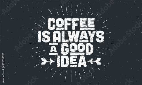 Dekoracja na wymiar  kawa-plakat-z-recznie-rysowanym-napisem-kawa-to-zawsze-dobry-pomysl-wyciagnac-reke-sunburst