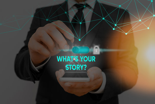 Text sign showing Whats Is Your Storyquestion. Business photo showcasing manner of asking about past life events