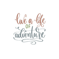 Wall Mural - live a life of adventure - hand lettering inscription text positive quote for camping adventure design