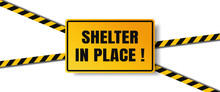 Vector Of Shelter In Place Or Stay At Home Or Self Quarantine Yellow Rectangle Shape Sign With Caution Tape. To Stop Coronavirus Or Covid 19 Spreading Infection Isolated On White Background
