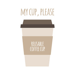 Reusable cup vs paper or plastic cup. My cup, please. Less plastic, zero waste, 5R, eco friendly concepts. Element for waste reduce infographic, poster, social media. Flat. Vector stock illustration.