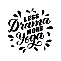 Wall Mural - Less drama more yoga - motivational and inspirational handwritten lettering quote for sport.