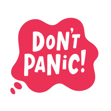 Do not panic text. Speach bubble with words. Dont panic. Printable graphic tee. Design doodle for print. Vector illustration. Colorful. Cartoon hand drawn style