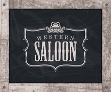 Vector Banner On The Theme Of The Wild West With A Cowboy Hat And The Words Western Saloon. Decorative Illustration In A Wooden Frame With The Logo Of The Western Saloon, Drawing Chalk On A Blackboard