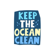 Keep The Ocean Clean. Hand Drawn Lettering, Decor Elements. Colorful Vector Illustration, Flat Style. Design For Cards, Print, Poster, Banner