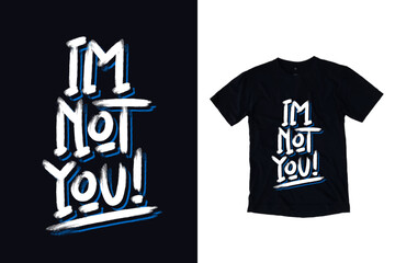 Wall Mural - I am not you modern typography quote black t shirt design