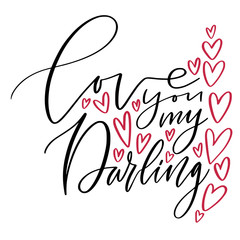 Wall Mural - Love you my darling. Modern calligraphy for greeting card design. Valentines day poster. Handwrittern text Love with red hearts.