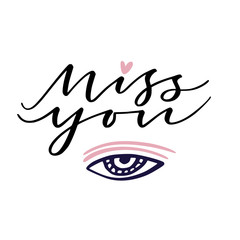 Wall Mural - Miss you. Handwritten greeting card design. Poster for Valentines day. Modern calligraphy with eye.
