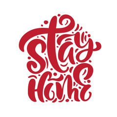 Wall Mural - Stay home logo. Vector calligraphy lettering text in form of house to reduce risk of infection and spreading the virus. Coronavirus Covid-19, quarantine motivational poster