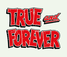 true and forever fashion slogan for different apparel and t-shirt. - vector